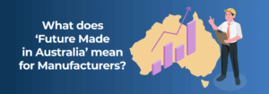 On the left, the text "What does future Mare in Australia mean for manufacturers?", on the right, a cartoon man with a clipboard standing next to a map of Australia with a business growth chart on top of it